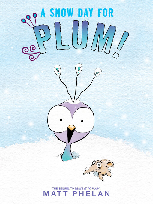 Title details for A Snow Day for Plum! by Matt Phelan - Available